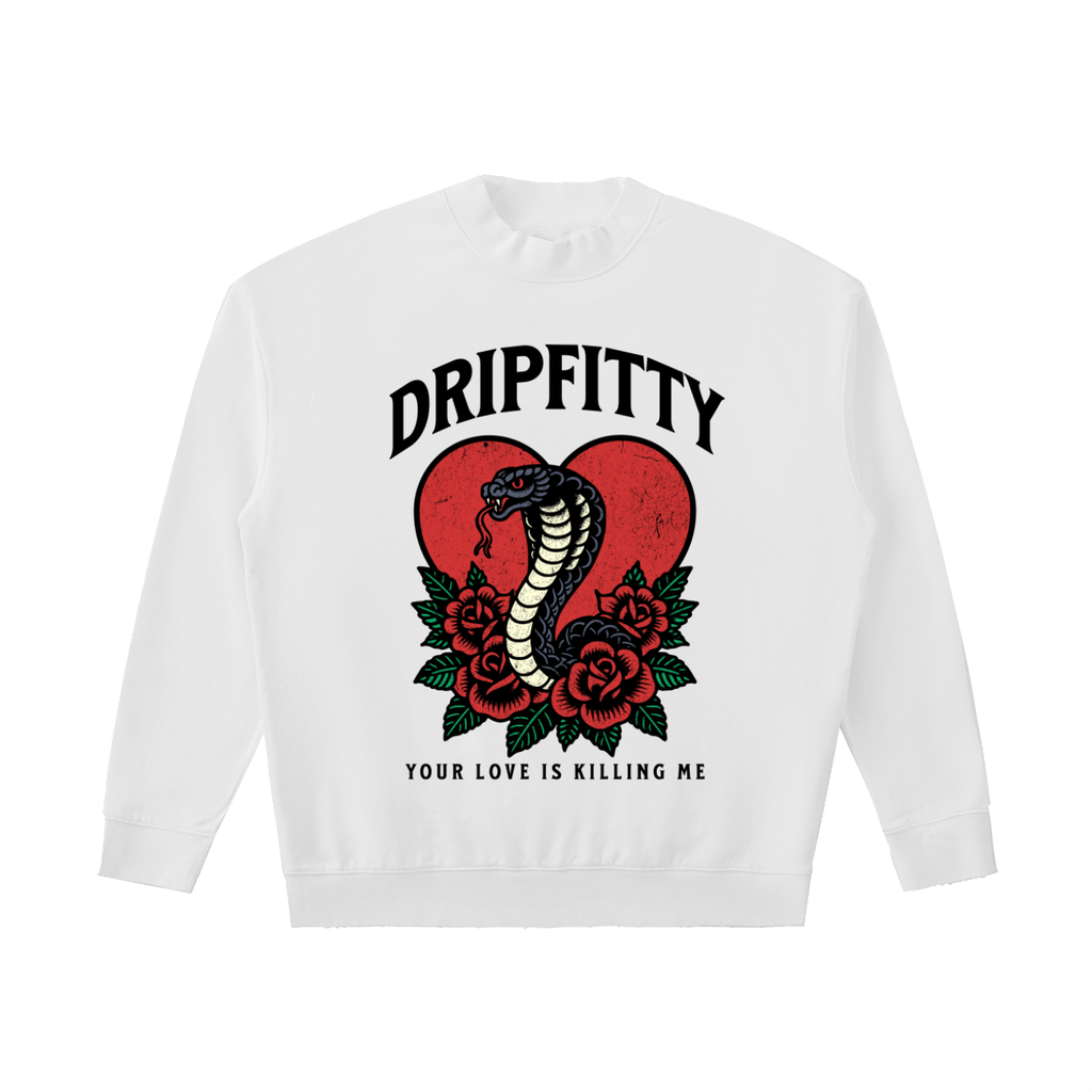 Your Love is Killing Me -Drop Shoulder Crewneck Sweatshirt